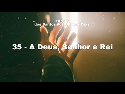 35 - A Deus, Senhor e Rei (Todas as vozes)