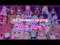 [OUTDATED] (READ DESCRIPTION!!) 40 VTubers Saying "Ara Ara"