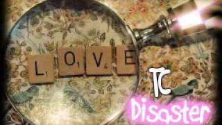 TC - Disaster ♥