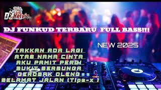 Download lagu DJ FUNKUD TAKKAN ADA LAGI x ATAS NAMA CINTA NEW 2025 DJ KELVIN OTM 🎧 mp3