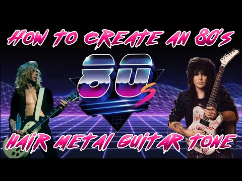 How to Create an 80's Hair Metal Guitar Tone