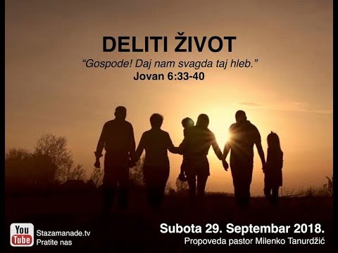 Deliti Zivot --  Pastor Milenko Tanurdzic (9/29/2018)