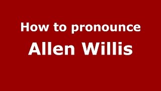 How to pronounce Allen Willis