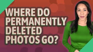 Where do permanently deleted photos go?