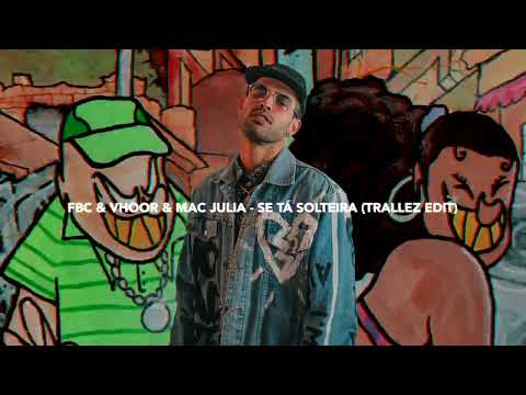 FBC & VHOOR & MAC JULIA - Se Tá Solteira (Trallez EDT)