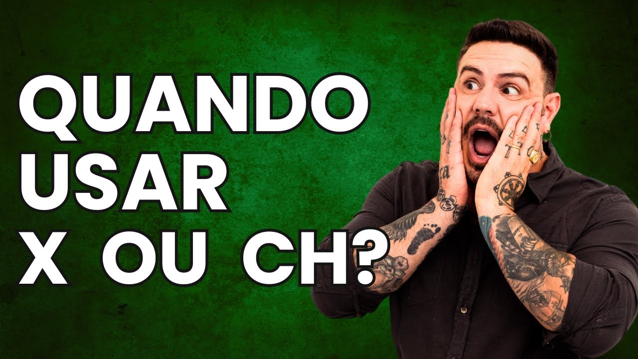 Quando usar X ou CH? [Pablo Jamilk]