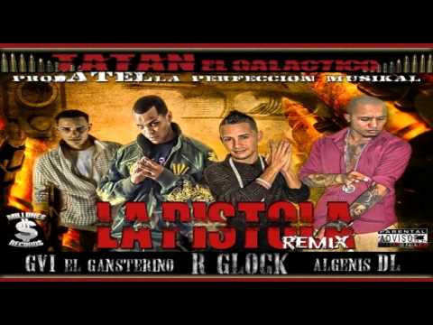 Tatan El Galactico Ft. Randy Glock, Algenis, GVI - La Pistola (Official Remix)