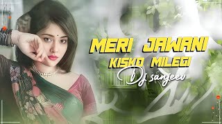 Download lagu Meri Jawani Kisko Milegi | Hard Electro Bass Mix Song | Sanjeev In The Mix Munger mp3 Download lagu Meri Jawani Kisko Milegi | Hard Electro Bass Mix Song | Sanjeev In The Mix Munger mp3
