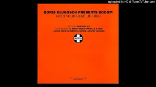 Boris Dlugosch Presents Booom! - Hold your Head Up High (More/Nunez Club Mix)