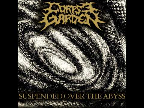 Corpse Garden - Suspended Over The Abyss