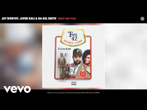 Jay Worthy, Leven Kali, Na-Kel Smith - Wait On You (Audio)