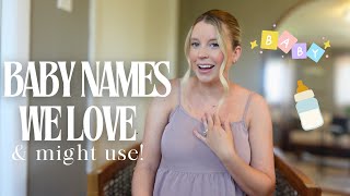 Baby names we LOVE *and might use* 👶🏼