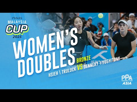 Hsieh/Truluck vs Dennehy/Yoshitomi - Women's Doubles Bronze | Panas Malaysia Cup 2025