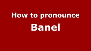 How to pronounce Bănel