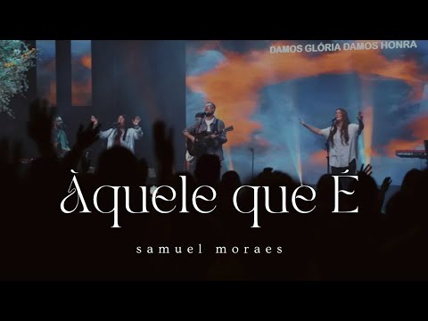 Samuel Moraes - Àquele que É (Ao Vivo)