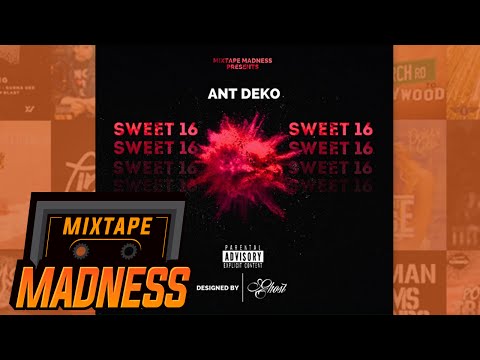 Ant Deko - Sweet 16 | @MixtapeMadness