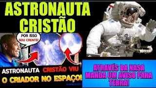 PASSANDO NA GLOBO AGORA FINAL DOS TEMPOS!ASTRONAUTA  CRISTÃO PREGA NO ESPAÇO E A TERRA FICA SURPRESA