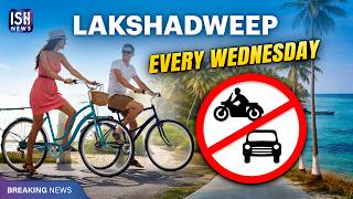 Lakshadweep Declares No Vehicle Day Every Wednesday
