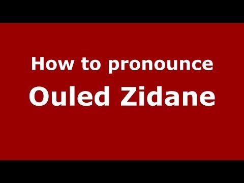 How to pronounce Ouled Zidane (Moroccan/Arabic) - PronounceNames.com