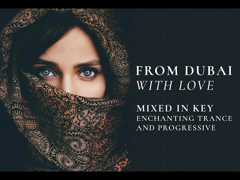 "From Dubai, With Love" ~ Enchanting Trance & Progressive Mix (Harmonically Mixed)
