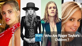 Who Are The Children Of Roger Taylor, Queen Drummer ? [3 Daughters And 2 Sons]