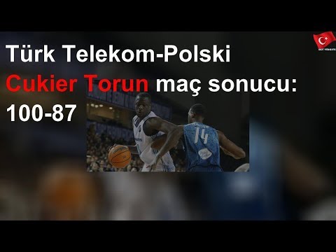 Türk Telekom-Polski Cukier Torun maç sonucu: 100-87