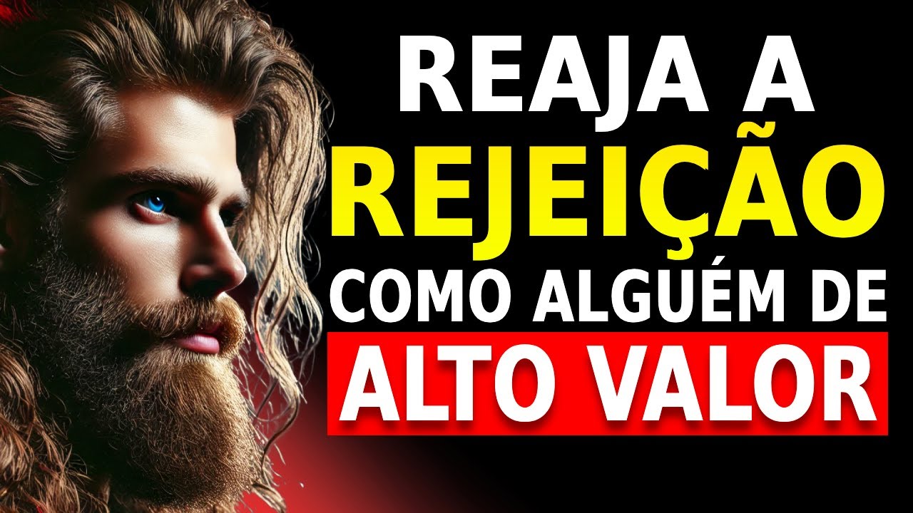 VAI TE DAR VALOR AOS OLHOS DELE AO LIDAR ASSIM COM A SUA REJEIÇÃO | ESTOICISMO