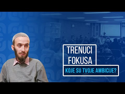 Trenuci Fokusa - Koje su tvoje ambicije