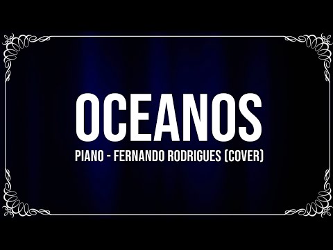 OCEANOS (PIANO) - FERNANDO RODRIGUES (Cover) Ana Nóbrega/Hillsong