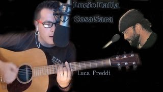 Lucio Dalla - Cosa sarà ( Luca Freddi )