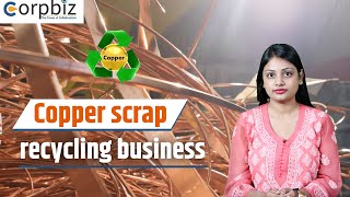 Copper Scrap Recycling Business | Copper Wire Recycling Business | Required Machines | Corpbiz