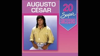 Augusto César - 20 Super Sucessos (Completo / Oficial)