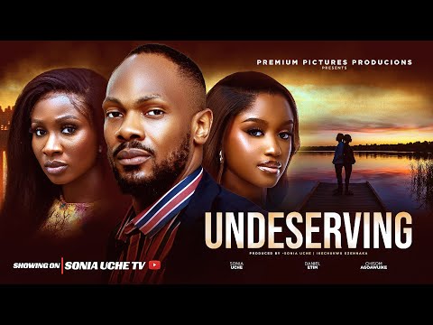 UNDESERVING - SONIA UCHE, DANIEL ETIM, CHISOM AGOAWUIKE, 2025 LATEST NIGERIAN MOVIE