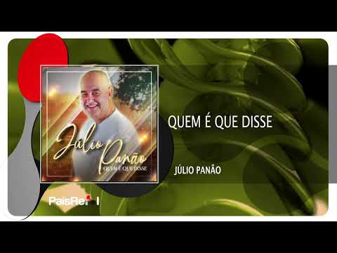 Júlio Panão - Quem É Que Disse
