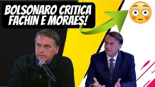 BOMBA ! BOLSONARO CRITICA FACHIN E MORAES ! NOTÍCIAS NEWS BR ! NOTICIAS DE HOJE !