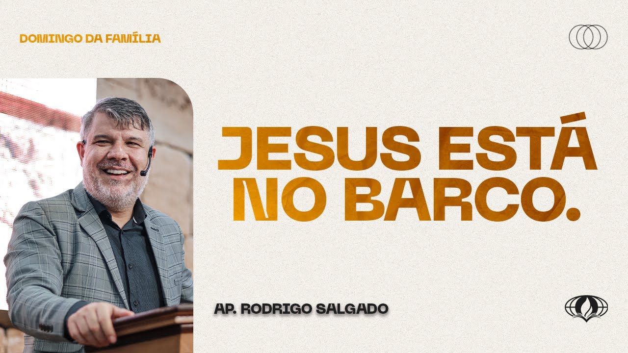 Jesus está no barco. (Marcos 4:35) | Ap. Rodrigo Salgado