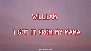 Will.i.am - I Got It From My Mama    (lyrics)