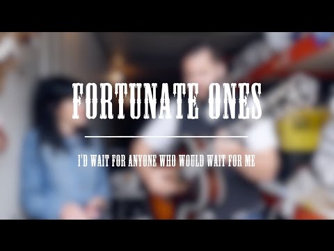 Fortunate Ones - I'd Wait For Anyone Who Would Wait For Me - Winnipeg Folk Fest Sessions