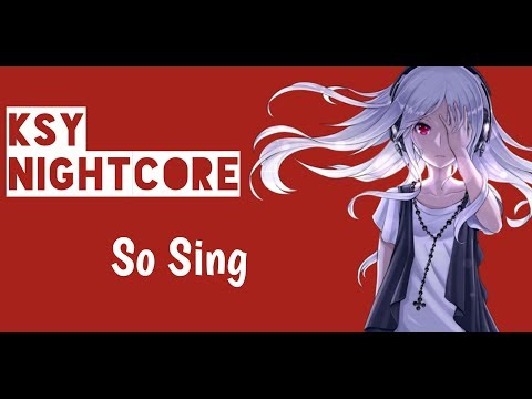 ♫「KS ~ Nightcore」So Sing ♫