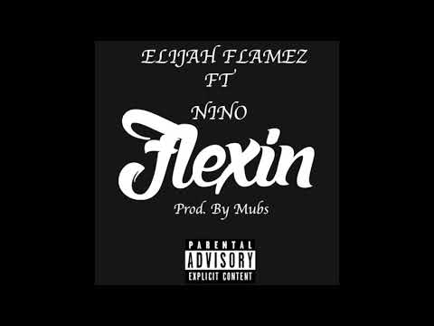 Elijah Flamez - Flexing ft. Nino (Prod. By Mubs)
