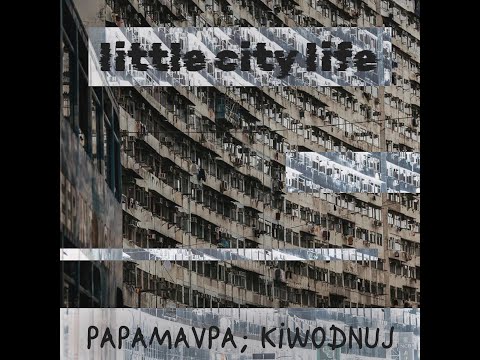 papamavpa; kiwodnuj – little city life