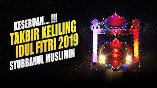 Download lagu SERU BAAANGET !!! TAKBIR KELILING 2019 - SYUBBANUL MUSLIMIN mp3