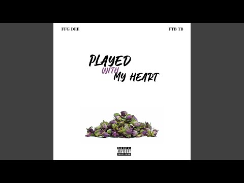 Played With My Heart (feat. FFG DEE)
