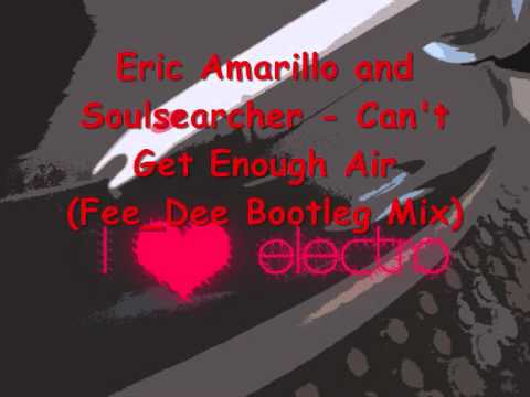 Eric Amarillo and Soulsearcher  - Can't Get Enough Air (Fee_Dee Bootleg Mix)