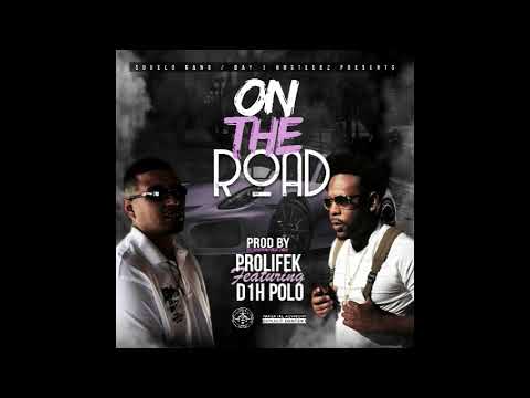 PROLIFEK FEAT: D1H POLO - ON THE ROAD (PROD. BY DC WHIPPIN UP)