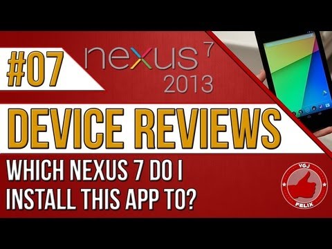 Nexus 7 2013 Review - Which Nexus 7 do I Install This App To?