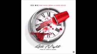 Ice Mic - All Night (Ft. Nicki Minaj &amp; Chris Voice)