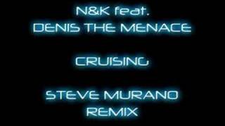 N&amp;K feat. Denis The Menace - Cruising (Steve Murano Remix)