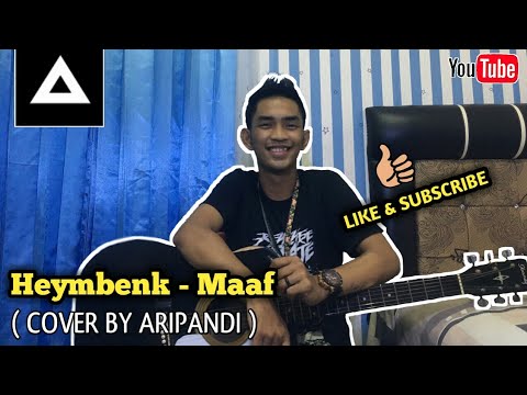 Heymbenk - Maaf ( COVER BY ARIPANDI )