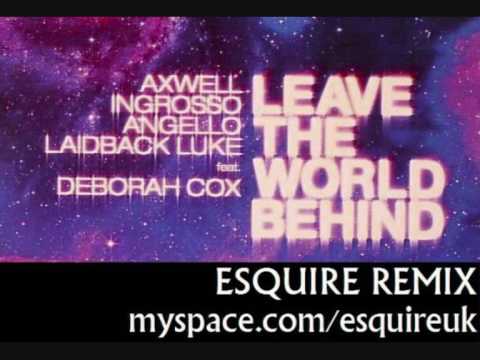 Axwell, Angello, Ingrosso and Laidback Luke - Leave The World Behind eSQUIRE Remix